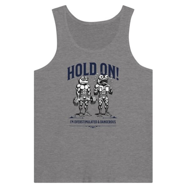Hold On. Overstimulated and Dangerous – Tank Top Muscle Tee