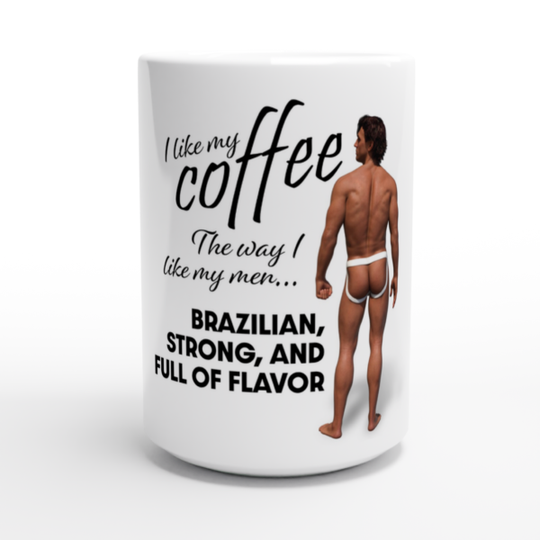 I like my men the way I like my men – White 15oz Ceramic Mug