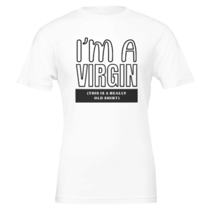 I'm A Virgin - Crewneck T-shirtI’m A Virgin – Crewneck T-shirt