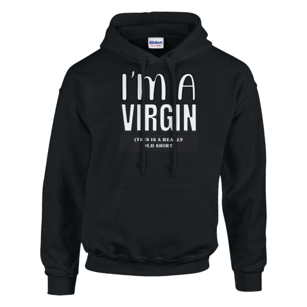 I’m A Virgin – Pullover Hoodie