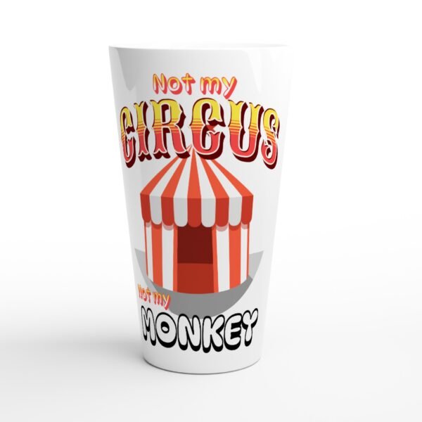 Not My Circus Not My Monkey – White Latte 17oz Ceramic Mug