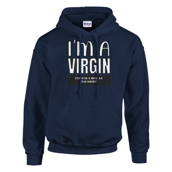 I’m A Virgin – Pullover Hoodie