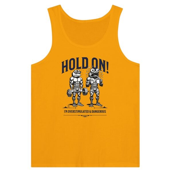 Hold On. Overstimulated and Dangerous – Tank Top Muscle Tee