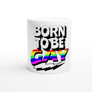 Born To Be Gay – 11oz Ceramic Mug