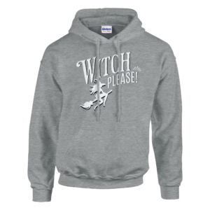 Witch Please - Pullover HoodieWitch Please – Pullover Hoodie