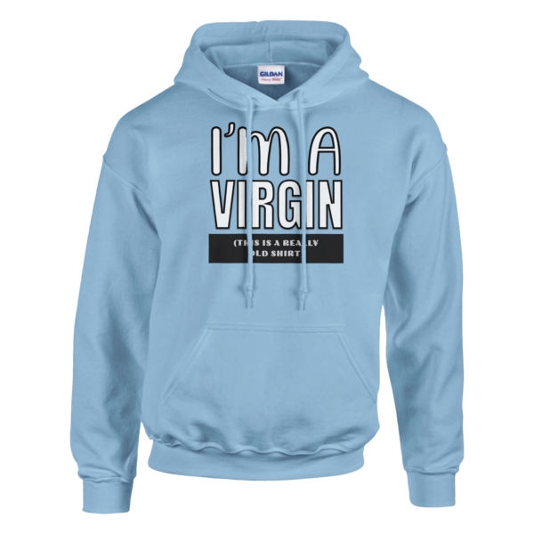 I’m A Virgin – Pullover Hoodie