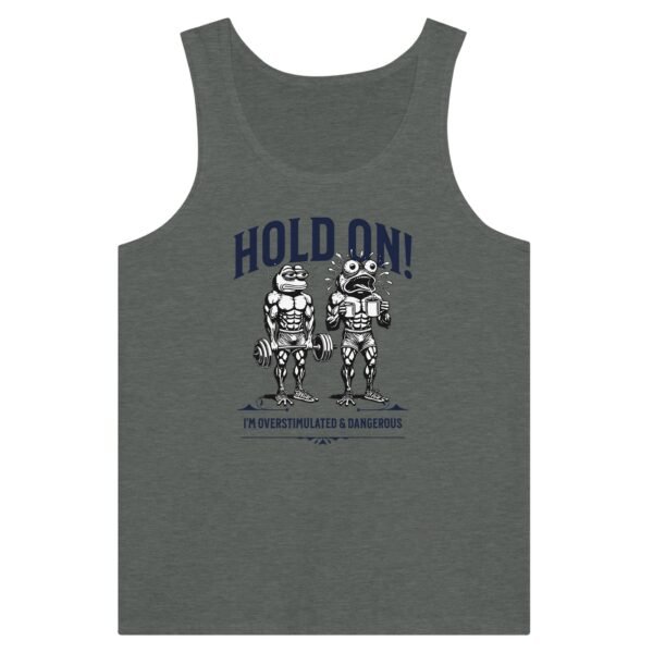 Hold On. Overstimulated and Dangerous – Tank Top Muscle Tee