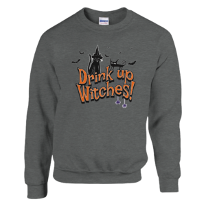 Drink Up Witches - Crewneck SweatshirtDrink Up Witches – Crewneck Sweatshirt