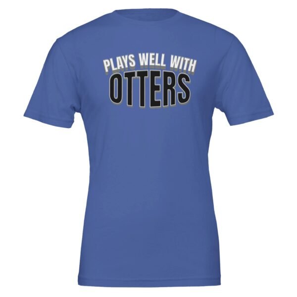 Plays Well With Otters – - T-Shirt