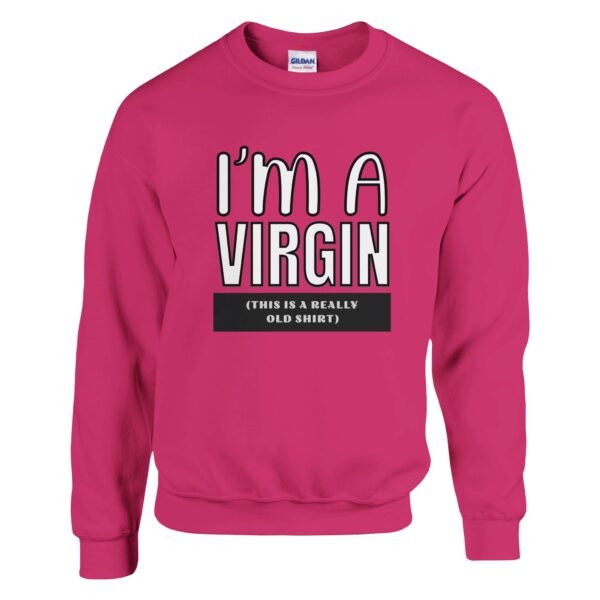 I’m A Virgin – Crewneck Sweatshirt