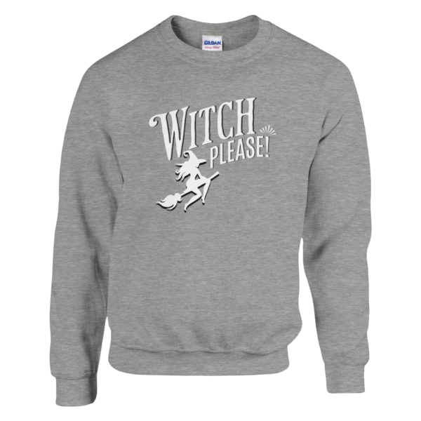 Witch Please – Crewneck Sweatshirt